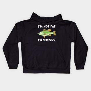 I'm Not Fat I'm Frespawn Bass Fishing Funny Kids Hoodie